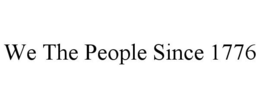 WE THE PEOPLE SINCE 1776 trademark