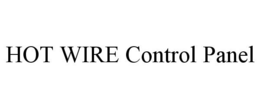 HOT WIRE CONTROL PANEL trademark