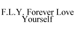 F.L.Y. FOREVER LOVE YOURSELF trademark
