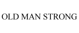 OLD MAN STRONG trademark