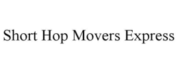 SHORT HOP MOVERS EXPRESS trademark