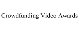 CROWDFUNDING VIDEO AWARDS trademark