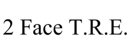 2 FACE T.R.E. trademark