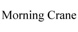 MORNING CRANE trademark