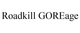 ROADKILL GOREAGE trademark