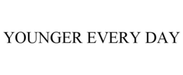 YOUNGER EVERY DAY trademark