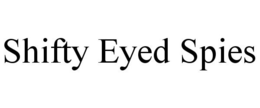 SHIFTY EYED SPIES trademark