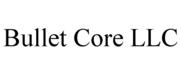 BULLET CORE LLC trademark