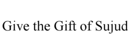 GIVE THE GIFT OF SUJUD trademark