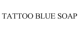 TATTOO BLUE SOAP trademark