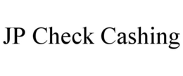 JP CHECK CASHING trademark