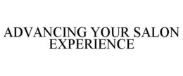 ADVANCING YOUR SALON EXPERIENCE trademark