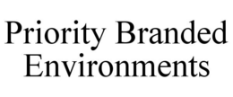 PRIORITY BRANDED ENVIRONMENTS trademark