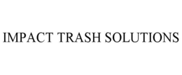IMPACT TRASH SOLUTIONS trademark