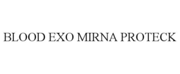 BLOOD EXO MIRNA PROTECK trademark