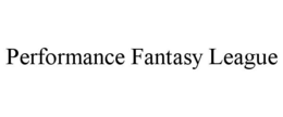 PERFORMANCE FANTASY LEAGUE trademark