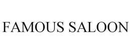 FAMOUS SALOON trademark
