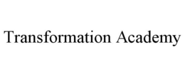 TRANSFORMATION ACADEMY trademark