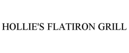 HOLLIE'S FLATIRON GRILL trademark