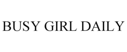 BUSY GIRL DAILY trademark