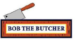BOB THE BUTCHER trademark
