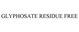 GLYPHOSATE RESIDUE FREE trademark