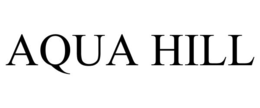 AQUA HILL trademark