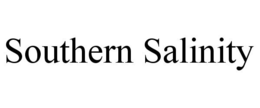 SOUTHERN SALINITY trademark
