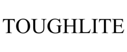 TOUGHLITE trademark