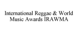 INTERNATIONAL REGGAE & WORLD MUSIC AWARDS IRAWMA trademark