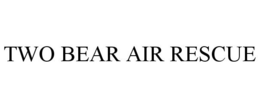 TWO BEAR AIR RESCUE trademark