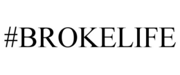 #BROKELIFE trademark