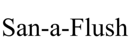 SAN-A-FLUSH trademark