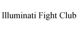 ILLUMINATI FIGHT CLUB trademark