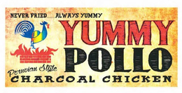 NEVER FRIED...ALWAYS YUMMY YUMMY POLLO PERUVIAN STYLE CHARCOAL CHICKEN trademark