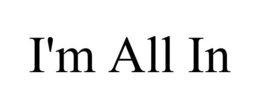 I'M ALL IN trademark