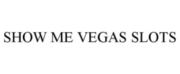 SHOW ME VEGAS SLOTS trademark