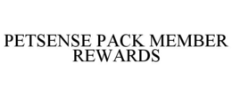 PETSENSE PACK MEMBER REWARDS trademark