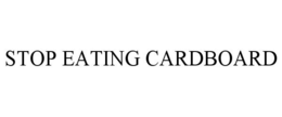 STOP EATING CARDBOARD trademark
