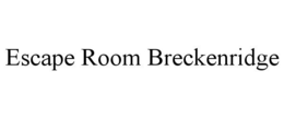 ESCAPE ROOM BRECKENRIDGE trademark