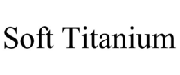 SOFT TITANIUM trademark