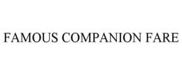 FAMOUS COMPANION FARE trademark
