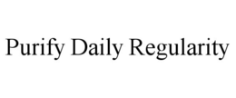 PURIFY DAILY REGULARITY trademark