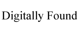 DIGITALLY FOUND trademark