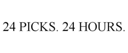 24 PICKS. 24 HOURS. trademark