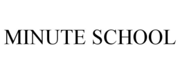 MINUTE SCHOOL trademark