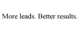 MORE LEADS. BETTER RESULTS. trademark