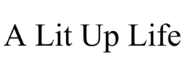 A LIT UP LIFE trademark