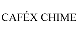 CAFÉX CHIME trademark