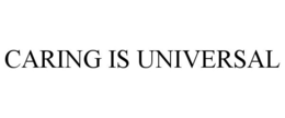 CARING IS UNIVERSAL trademark
